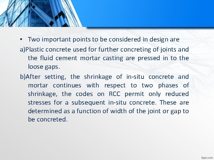  • Two important points to be considered in design are a)Plastic concrete used