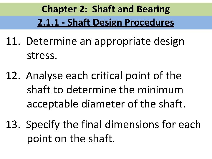 Chapter 2: Shaft and Bearing 2. 1. 1 - Shaft Design Procedures 11. Determine