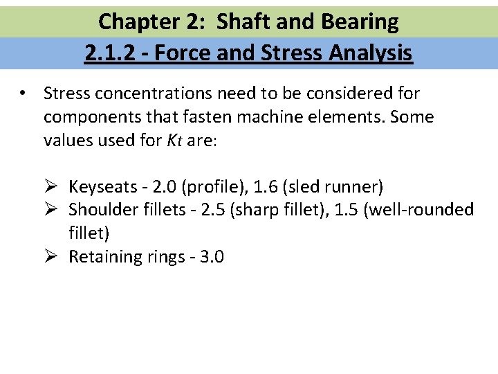 Chapter 2: Shaft and Bearing 2. 1. 2 - Force and Stress Analysis •