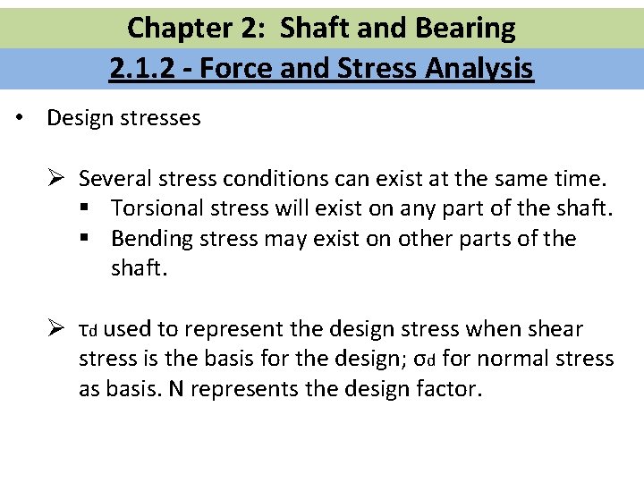 Chapter 2: Shaft and Bearing 2. 1. 2 - Force and Stress Analysis •