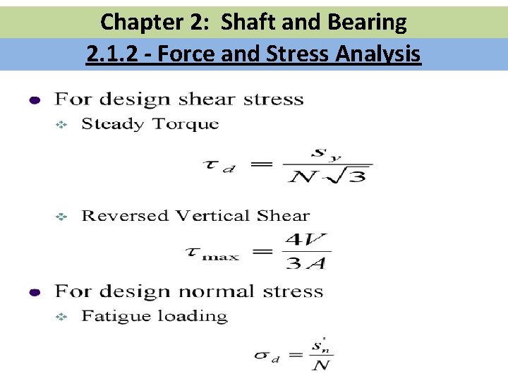 Chapter 2: Shaft and Bearing 2. 1. 2 - Force and Stress Analysis 