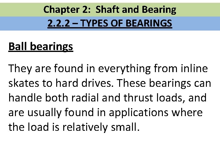 Chapter 2: Shaft and Bearing 2. 2. 2 – TYPES OF BEARINGS Ball bearings