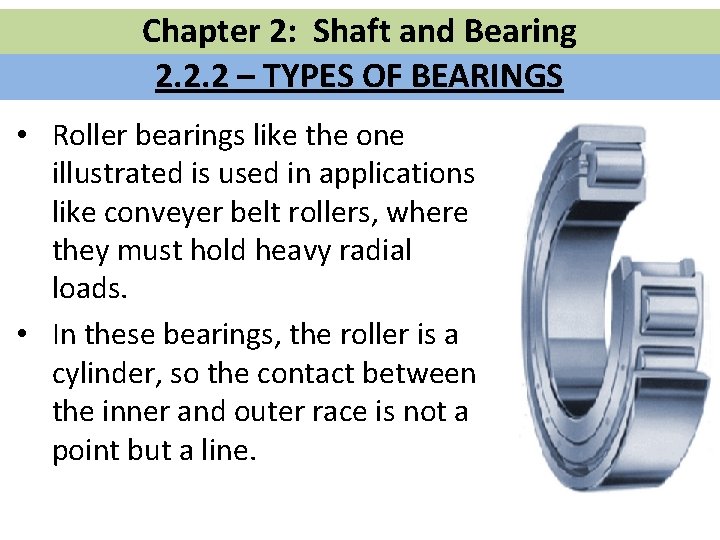 Chapter 2: Shaft and Bearing 2. 2. 2 – TYPES OF BEARINGS • Roller