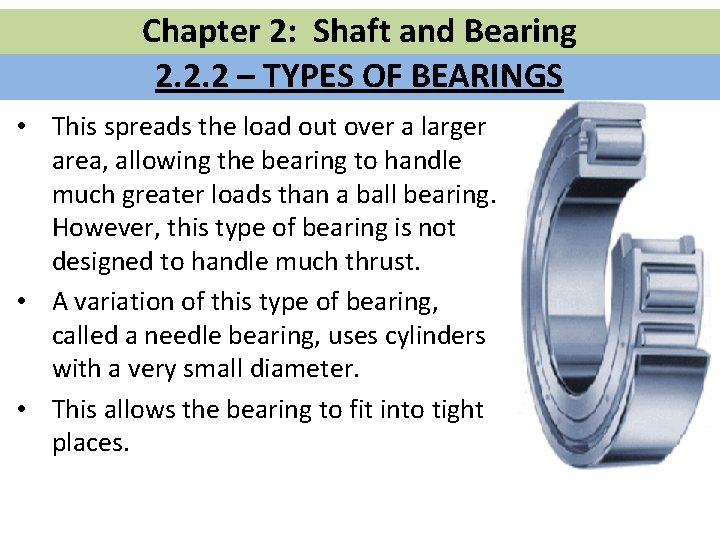 Chapter 2: Shaft and Bearing 2. 2. 2 – TYPES OF BEARINGS • This