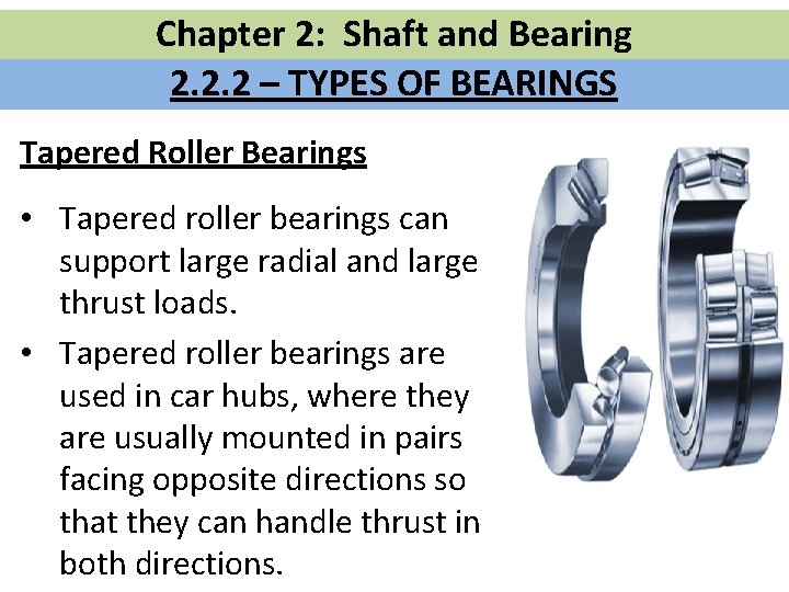 Chapter 2: Shaft and Bearing 2. 2. 2 – TYPES OF BEARINGS Tapered Roller