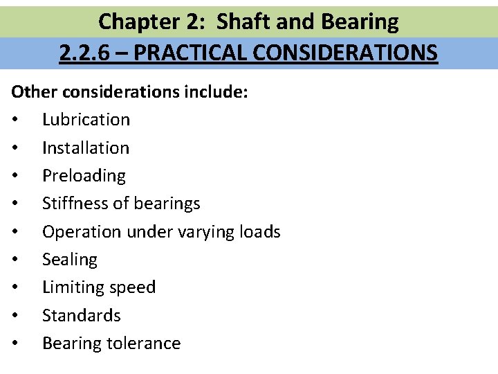 Chapter 2: Shaft and Bearing 2. 2. 6 – PRACTICAL CONSIDERATIONS Other considerations include: