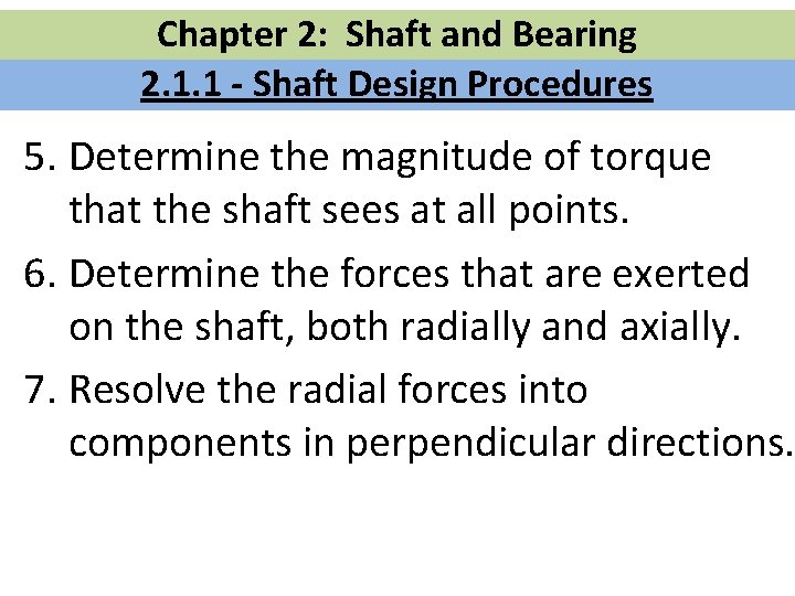 Chapter 2: Shaft and Bearing 2. 1. 1 - Shaft Design Procedures 5. Determine