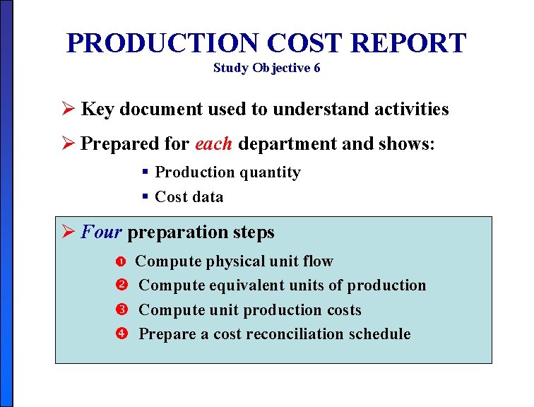 PRODUCTION COST REPORT Study Objective 6 Ø Key document used to understand activities Ø PRODUCTION COST REPORT Study Objective 6 Ø Key document used to understand activities Ø