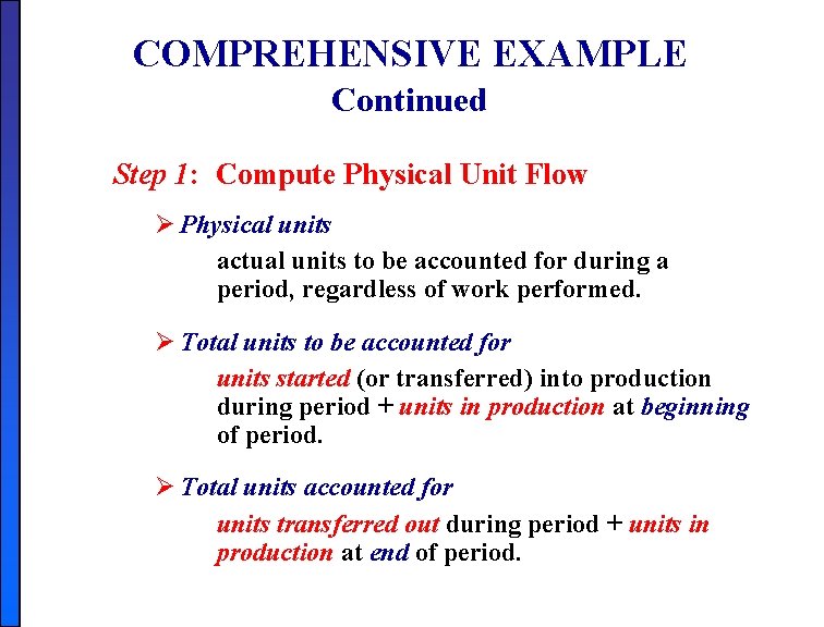 COMPREHENSIVE EXAMPLE Continued Step 1: Compute Physical Unit Flow Ø Physical units actual units COMPREHENSIVE EXAMPLE Continued Step 1: Compute Physical Unit Flow Ø Physical units actual units