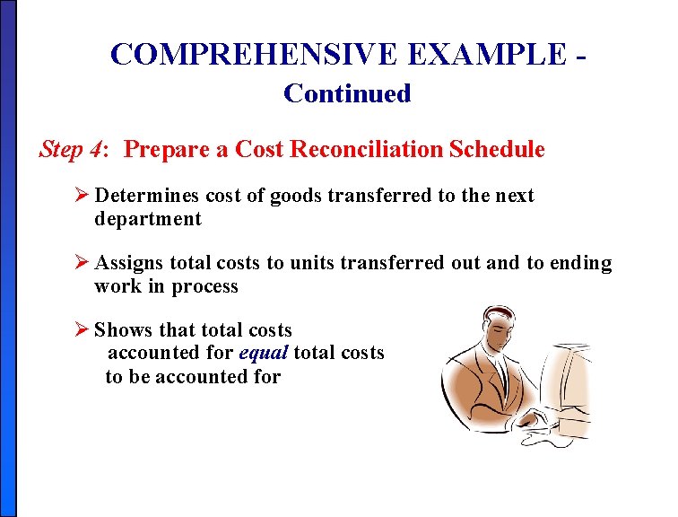 COMPREHENSIVE EXAMPLE Continued Step 4: Prepare a Cost Reconciliation Schedule Ø Determines cost of COMPREHENSIVE EXAMPLE Continued Step 4: Prepare a Cost Reconciliation Schedule Ø Determines cost of