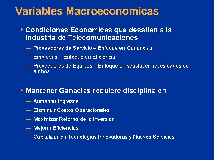 Variables Macroeconomicas • Condiciones Economicas que desafian a la Industria de Telecomunicaciones — Proveedores