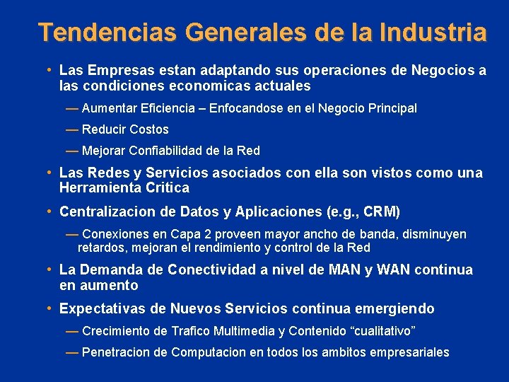 Tendencias Generales de la Industria • Las Empresas estan adaptando sus operaciones de Negocios