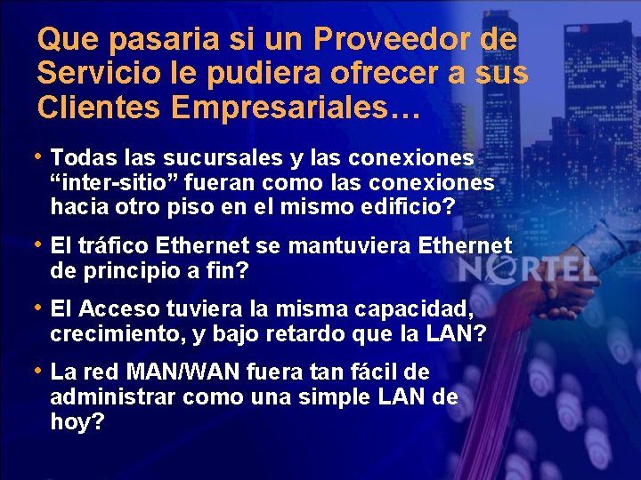 Que pasaria si un Proveedor de Servicio le pudiera ofrecer a sus Clientes Empresariales…