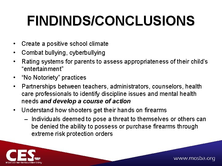 FINDINDS/CONCLUSIONS • Create a positive school climate • Combat bullying, cyberbullying • Rating systems