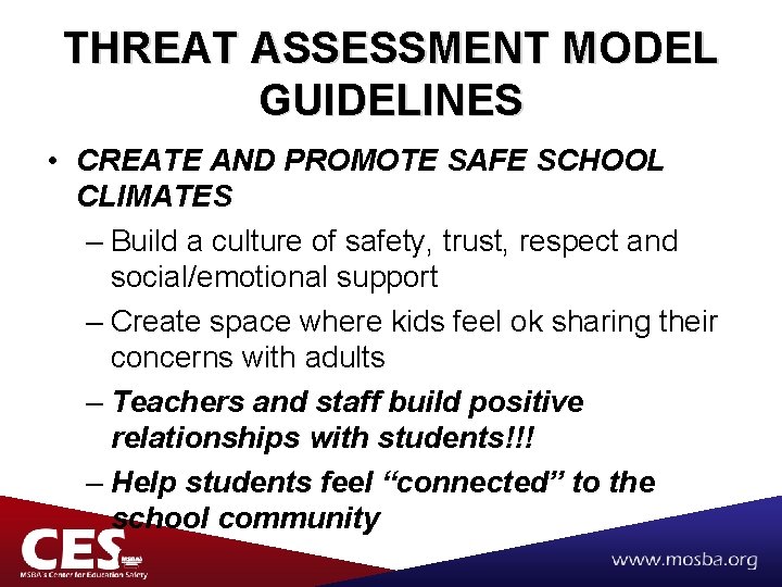 THREAT ASSESSMENT MODEL GUIDELINES • CREATE AND PROMOTE SAFE SCHOOL CLIMATES – Build a