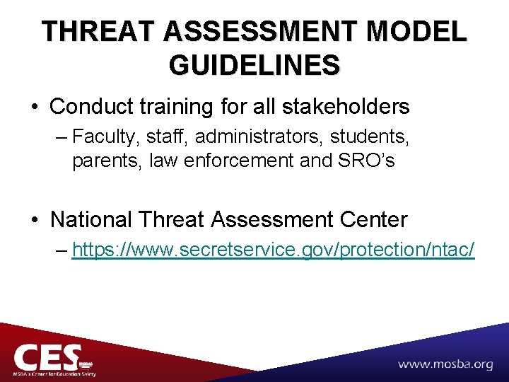 THREAT ASSESSMENT MODEL GUIDELINES • Conduct training for all stakeholders – Faculty, staff, administrators,