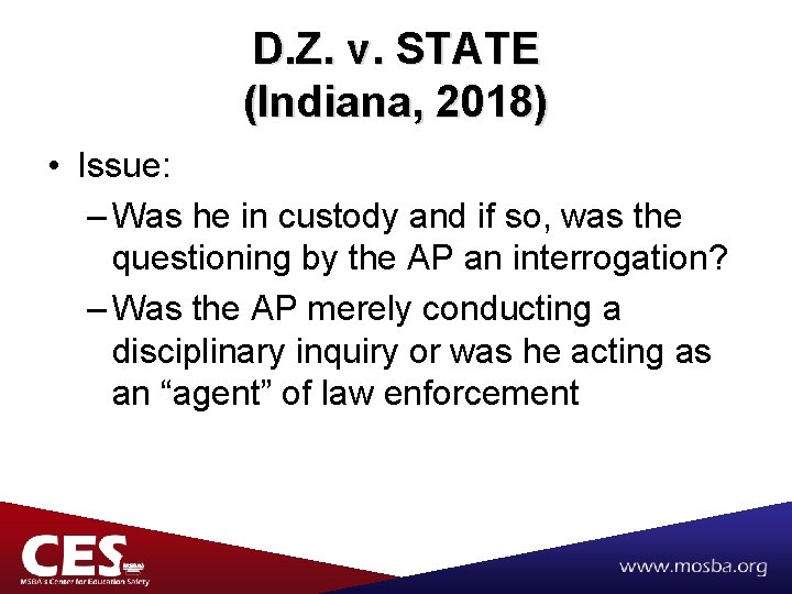 D. Z. v. STATE (Indiana, 2018) • Issue: – Was he in custody and