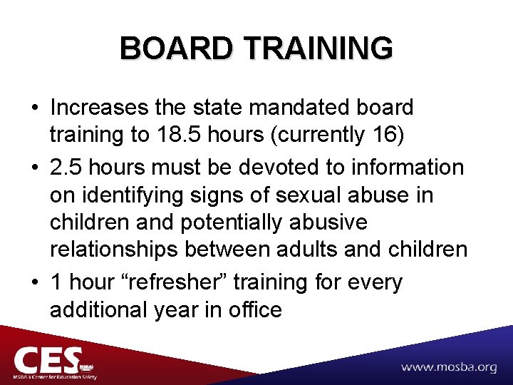 BOARD TRAINING • Increases the state mandated board training to 18. 5 hours (currently