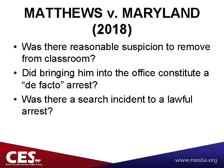 MATTHEWS v. MARYLAND (2018) • Was there reasonable suspicion to remove from classroom? •