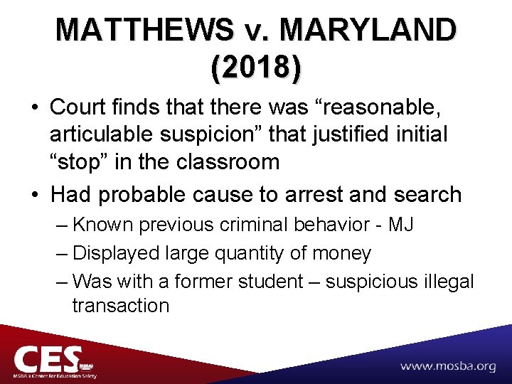 MATTHEWS v. MARYLAND (2018) • Court finds that there was “reasonable, articulable suspicion” that