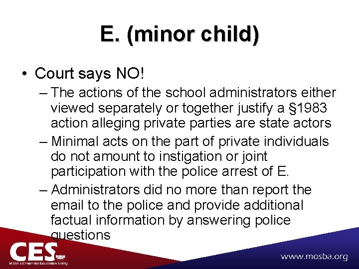 E. (minor child) • Court says NO! – The actions of the school administrators