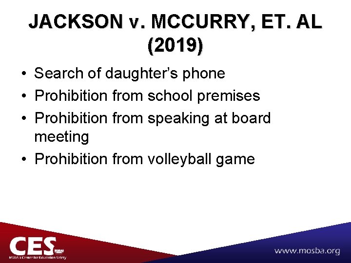 JACKSON v. MCCURRY, ET. AL (2019) • Search of daughter’s phone • Prohibition from