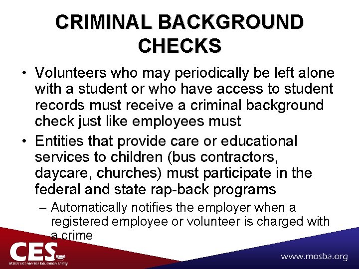 CRIMINAL BACKGROUND CHECKS • Volunteers who may periodically be left alone with a student