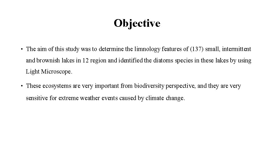 Objective • The aim of this study was to determine the limnology features of