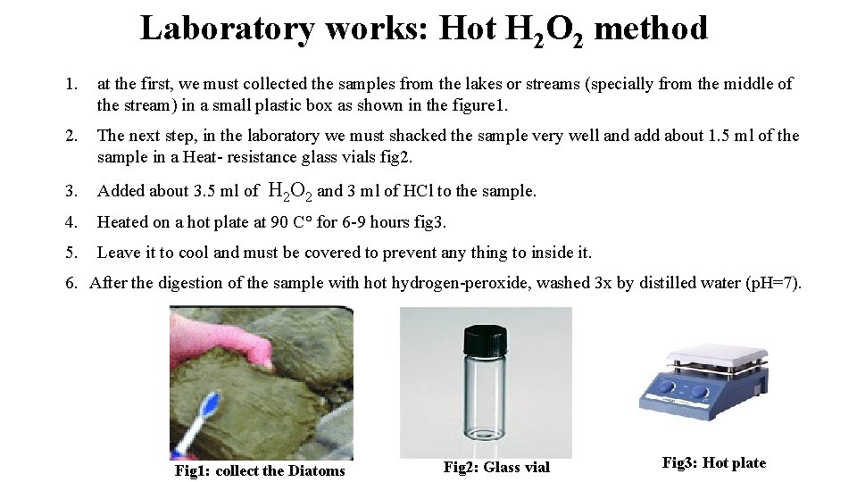 Laboratory works: Hot H 2 O 2 method 1. at the first, we must