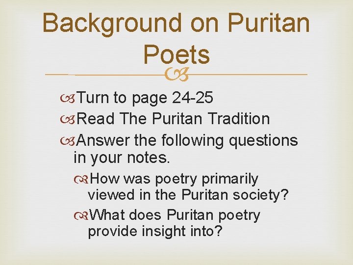 Background on Puritan Poets Turn to page 24 -25 Read The Puritan Tradition Answer