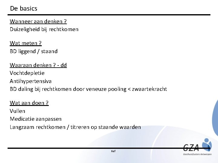 De basics Wanneer aan denken ? Duizeligheid bij rechtkomen Wat meten ? BD liggend