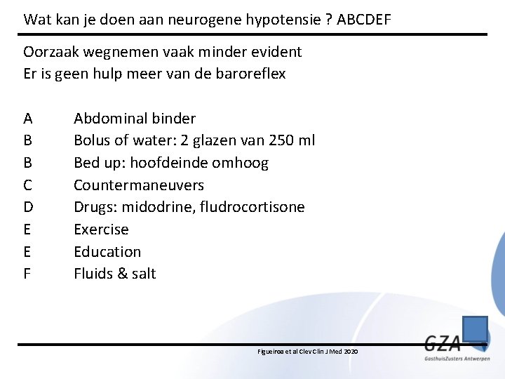 Wat kan je doen aan neurogene hypotensie ? ABCDEF Oorzaak wegnemen vaak minder evident