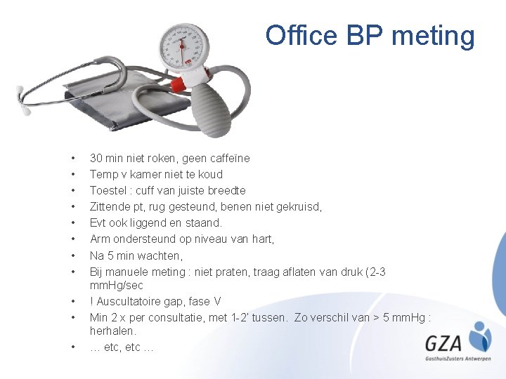 Office BP meting • • • 30 min niet roken, geen caffeïne Temp v
