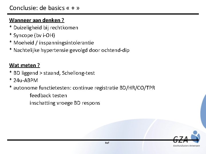 Conclusie: de basics « + » Wanneer aan denken ? * Duizeligheid bij rechtkomen