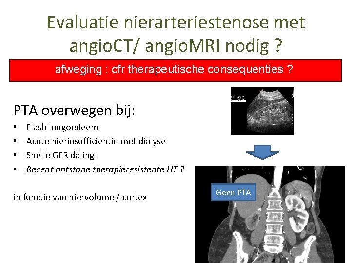 Evaluatie nierarteriestenose met angio. CT/ angio. MRI nodig ? afweging : cfr therapeutische consequenties