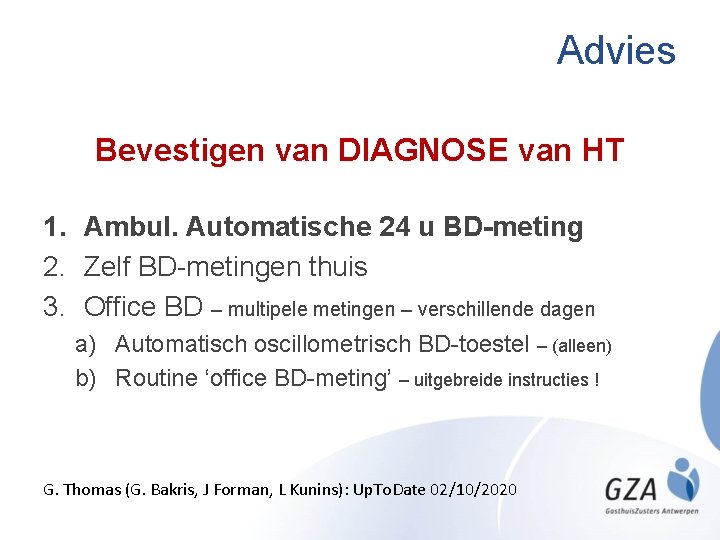 Advies Bevestigen van DIAGNOSE van HT 1. Ambul. Automatische 24 u BD-meting 2. Zelf