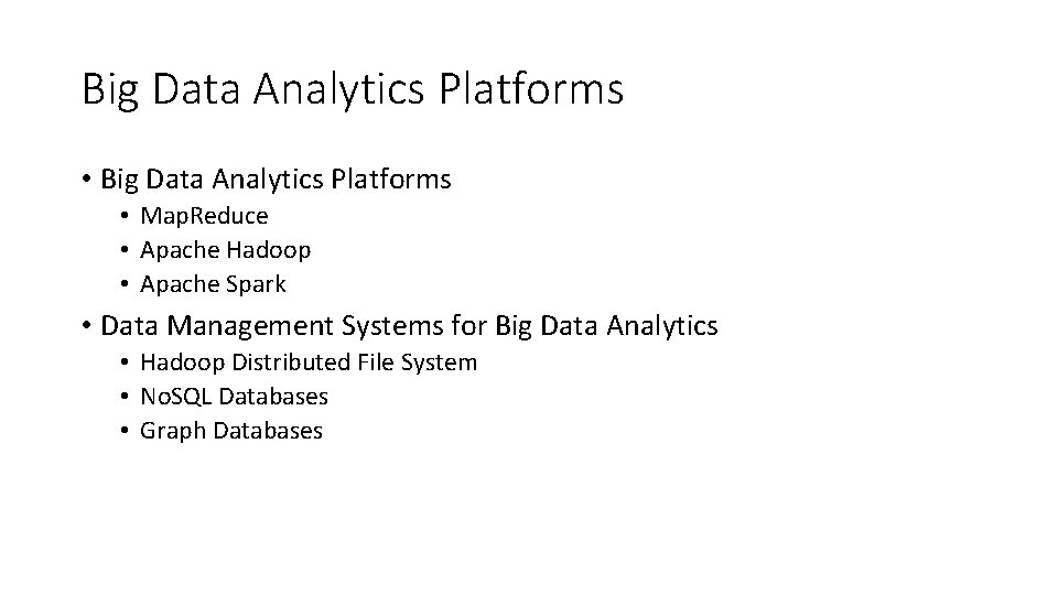 Big Data Analytics Platforms • Map. Reduce • Apache Hadoop • Apache Spark •