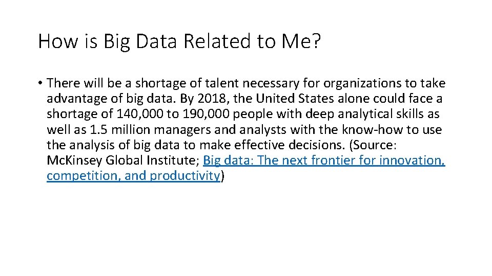 How is Big Data Related to Me? • There will be a shortage of