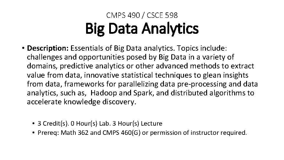 CMPS 490 / CSCE 598 Big Data Analytics • Description: Essentials of Big Data