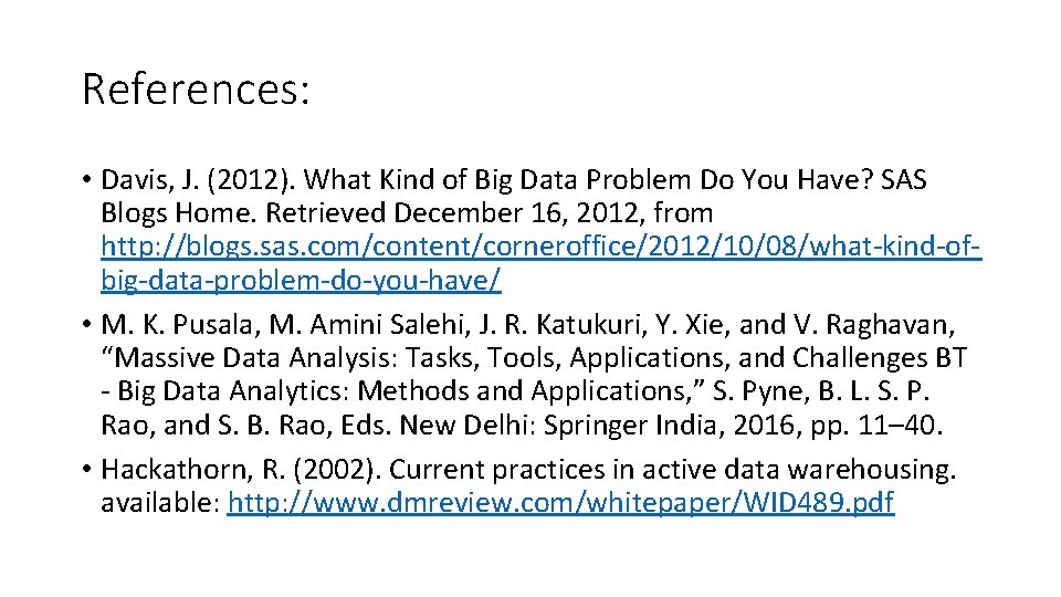 References: • Davis, J. (2012). What Kind of Big Data Problem Do You Have?