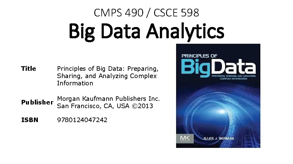 CMPS 490 / CSCE 598 Big Data Analytics Title Principles of Big Data: Preparing,
