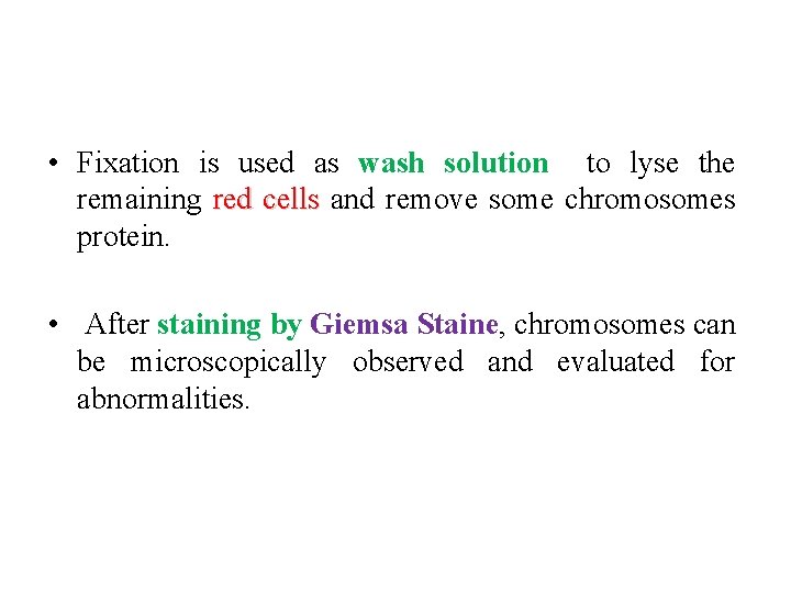  • Fixation is used as wash solution to lyse the remaining red cells