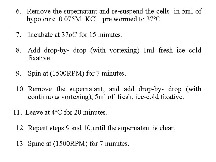 6. Remove the supernatant and re-suspend the cells in 5 ml of hypotonic 0.