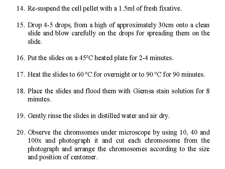 14. Re-suspend the cell pellet with a 1. 5 ml of fresh fixative. 15.