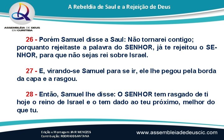 A Rebeldia de Saul e a Rejeição de Deus 26 - Porém Samuel disse