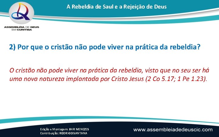 A Rebeldia de Saul e a Rejeição de Deus 2) Por que o cristão