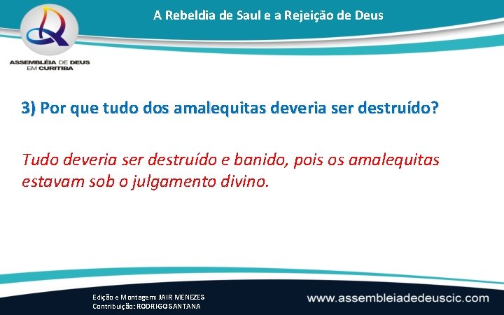 A Rebeldia de Saul e a Rejeição de Deus 3) Por que tudo dos