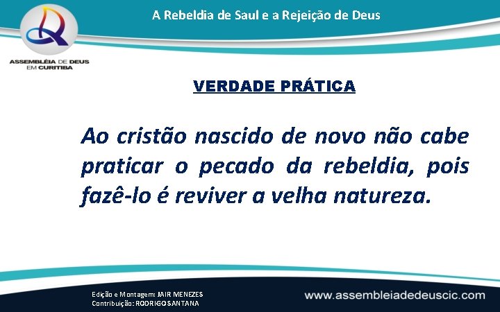 A Rebeldia de Saul e a Rejeição de Deus VERDADE PRÁTICA Ao cristão nascido