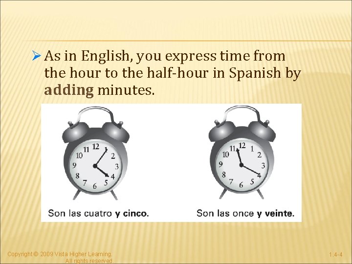 Ø As in English, you express time from the hour to the half-hour in