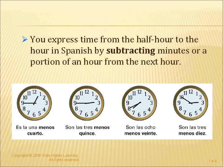 Ø You express time from the half-hour to the hour in Spanish by subtracting